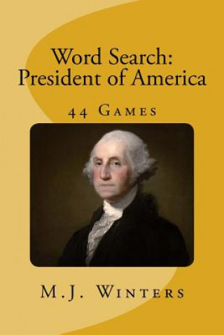 Kniha Word Search: President of America: Find 44 names of President of America M J Winters