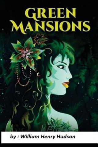 Kniha Green Mansions: A Romance of the Tropical Forest W H Hudson
