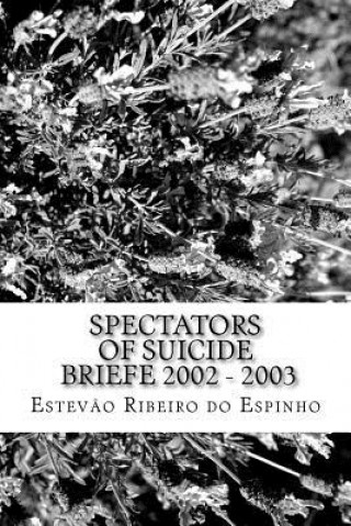 Kniha Spectators Of Suicide: Briefe 2002 - 2003 Estevao Ribeiro Do Espinho