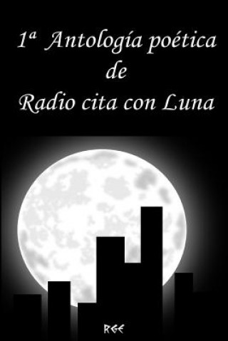 Kniha 1a Antología Poética de Radio Cita Con Luna Ramon Gaspar Escoda