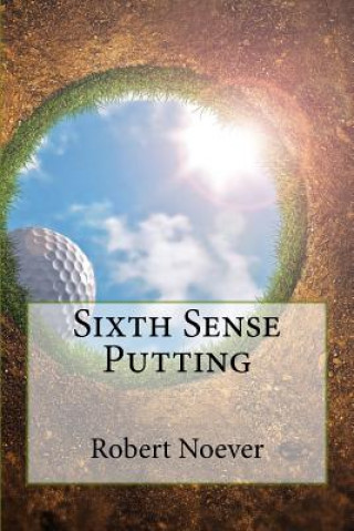 Book Sixth Sense Putting Robert W Noever