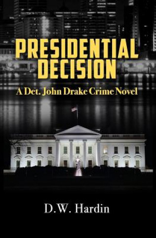 Книга Presidential Decision D W Hardin