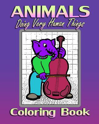 Kniha Animals Doing Very Human Things (Coloring Book) Amy Von Eerie