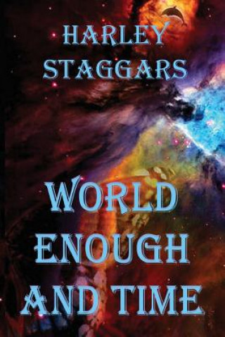 Book World Enough and Time MR Harley E Staggars