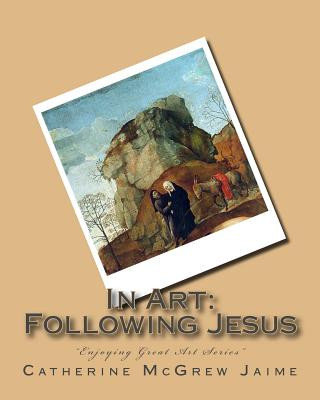 Carte In Art: Following Jesus Mrs Catherine McGrew Jaime