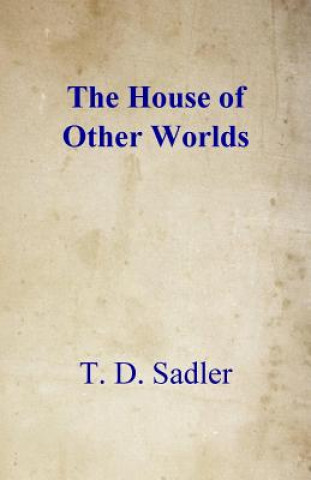 Knjiga The House of Other Worlds T D Sadler