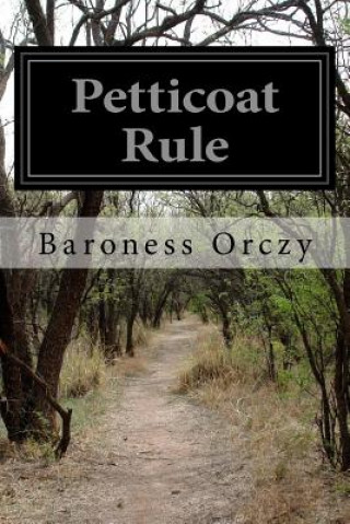 Könyv Petticoat Rule Baroness Orczy