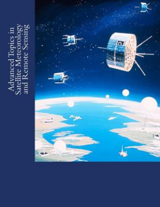 Книга Advanced Topics in Satellite Meteorology and Remote Sensing Sheldon Dobrzykowski