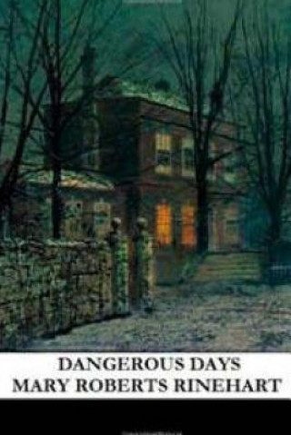 Knjiga Dangerous Days Mary Roberts Rinehart