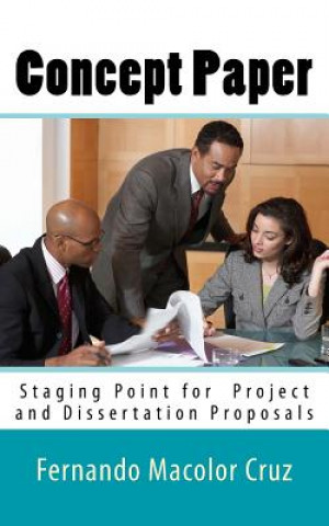 Knjiga Concept Paper: Staging Point for Project and Dissertation Proposals Fernando Macolor Cruz