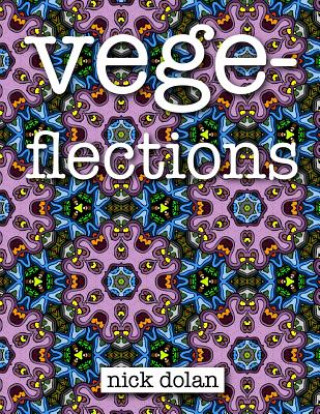 Książka Vegeflections: An Unconvential Coloring Book of Extraterrestrial Tesselations Nick Dolan