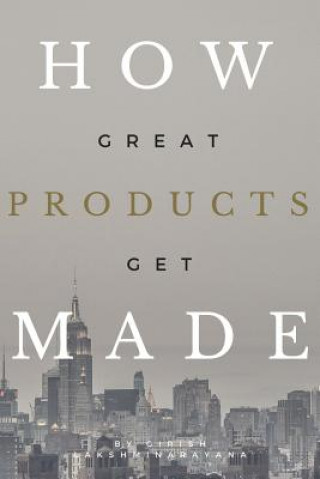 Książka How Great Products Get Made Girish Lakshminarayana