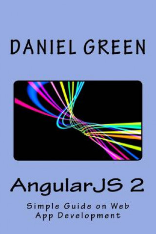 Βιβλίο AngularJS 2: A Simple Guide on Web App Development Daniel Green