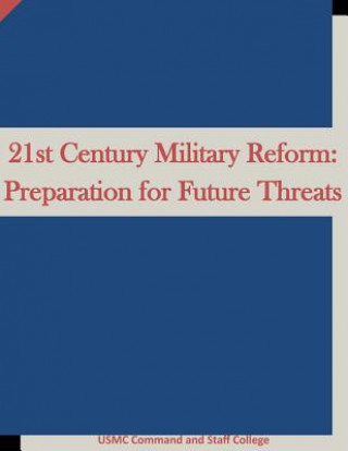 Kniha 21st Century Military Reform: Preparation for Future Threats Usmc Command and Staff College
