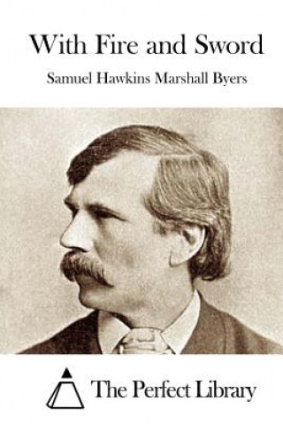 Kniha With Fire and Sword Samuel Hawkins Marshall Byers