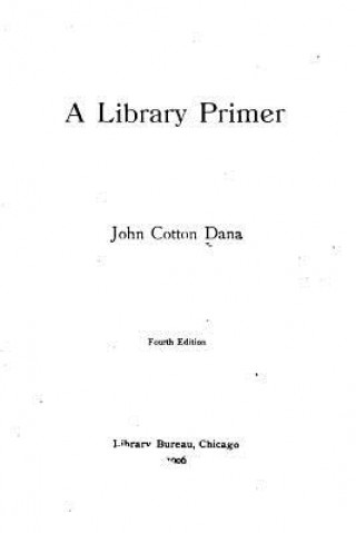 Kniha A library primer John Cotton Dana
