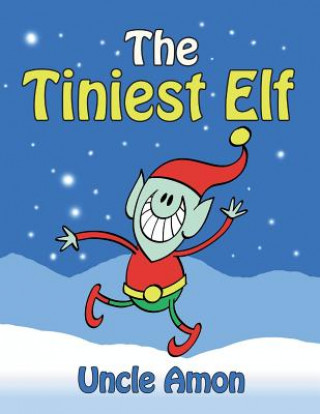 Carte The Tiniest Elf: Christmas Stories, Christmas Jokes, Games, Activities, and a Christmas Coloring Book! Uncle Amon