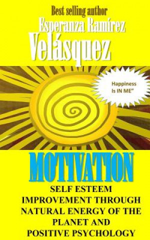 Książka Self Esteem improvement through natural energy of the planet and Positive Psychology: Motivation Esperanza Ramirez Velasquez