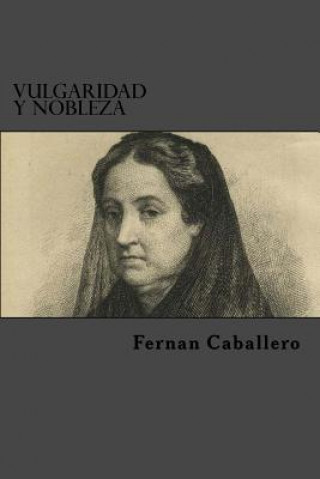 Kniha Vulgaridad Y Nobleza Fernan Caballero