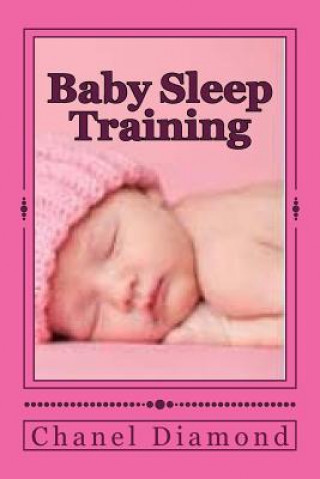 Książka Baby Sleep Training: The Ultimate Sleep Training for Babies Guide Chanel Diamond