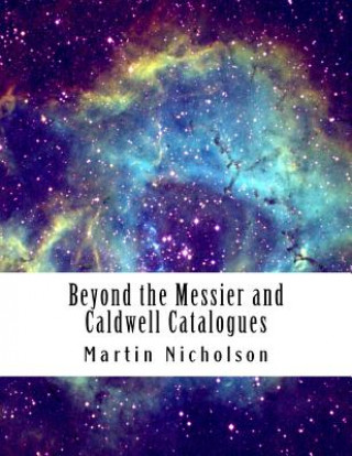 Knjiga Beyond the Messier and Caldwell Catalogues MR Martin P Nicholson