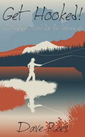 Kniha Get Hooked!: A Bedtime Book for the Fisherman Dave Rees