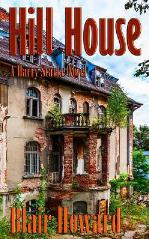 Книга Hill House: A Harry Starke Novel Blair Howard