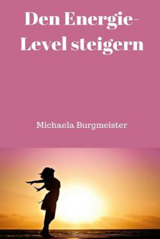 Kniha Den Energie-Level Steigern Michaela Burgmeister