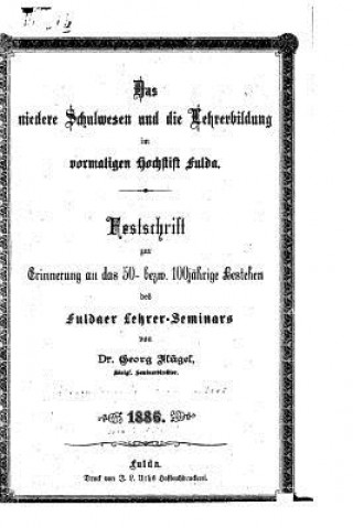 Kniha Das niedere Schulwesen und die Lehrerbildung im vormaligen Hochstift Fulda Georg Thomas Flugel