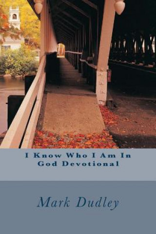 Book I Know Who I Am In God Devotional Mark Dudley