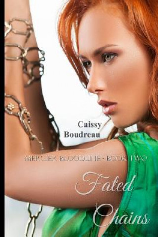 Kniha Fated Chains: Mercier Bloodline Book 2 Caissy Boudreau