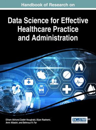Kniha Handbook of Research on Data Science for Effective Healthcare Practice and Administration Elham Akhond Zadeh Noughabi