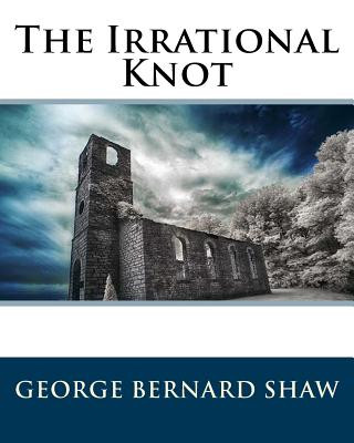 Kniha The Irrational Knot MR George Bernard Shaw