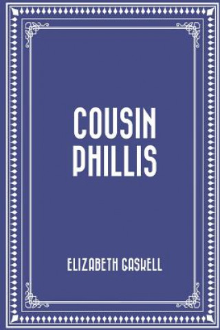 Книга Cousin Phillis Elizabeth Cleghorn Gaskell