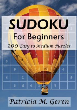 Kniha Sudoku For Beginners: 200 Easy to Medium Puzzles: Sudoku Puzzle Book for sharpening concentration and reasoning skills. Patricia Geren