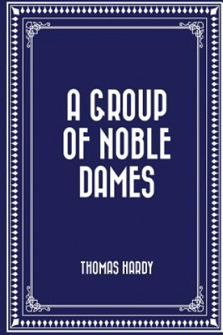 Könyv A Group of Noble Dames Thomas Hardy