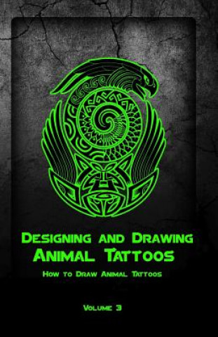 Książka Designing and Drawing Animal Tattoos: How to Draw Animal Tattoos Gala Publication