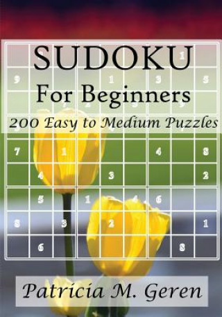 Kniha Sudoku For Beginners: 200 Easy to Medium Puzzles Patricia Geren