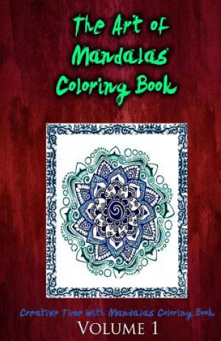 Kniha The Art of Mandalas Coloring Book: Creative Time with Mandalas Coloring Book Gala Publication