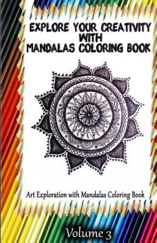 Könyv Explore Your Creativity with Mandalas Coloring Book: Art Exploration with Mandalas Coloring Book Gala Publication