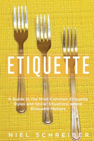 Carte Etiquette: A Guide to the Most Common Etiquette Rules and Social Situations where Etiquette Matters (Booklet) Niel Schreiber