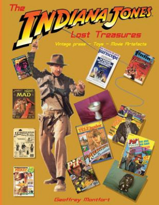 Könyv The Indiana Jones Lost Treasures: Vintage Press - Toys - Movie Props Geoffrey Montfort