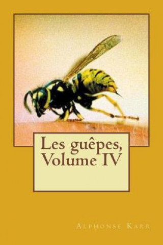 Книга Les guepes, Volume IV Alphonse Karr