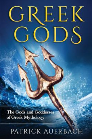 Книга Greek Gods: The Gods and Goddesses of Greek Mythology Patrick Auerbach