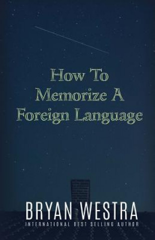 Kniha How To Memorize A Foreign Language Bryan Westra