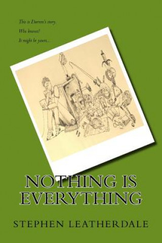 Knjiga Nothing is Everything MR Stephen Leatherdale