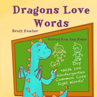 Carte Dragons Love Words: Includes 100 Common Core Kindergarten Sight Words Brett Fowler