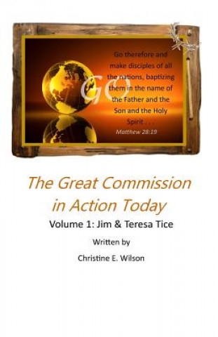 Knjiga The Great Commission in Action Today: Jim & Teresa Tice Christine E Wilson