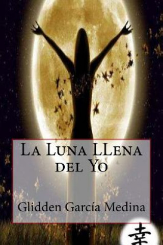 Книга La Luna Llena del Yo Glidden Garcia Medina
