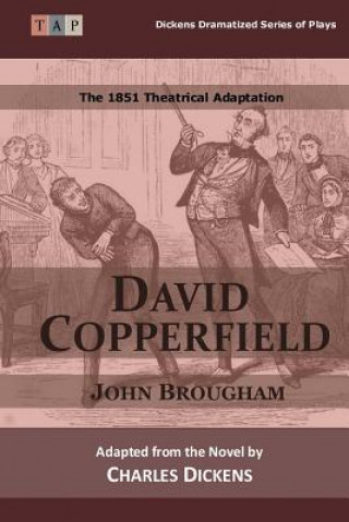 Carte David Copperfield: The 1851 Theatrical Adaptation John Brougham